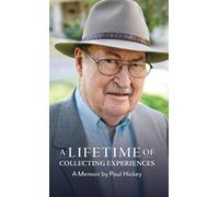 Paul Hickey A Lifetime of Collecting Experiences (Copertina rigida)