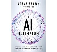 Paul Hill Steve The AI Ultimatum: Preparing for a World of Intellige (Tascabile)