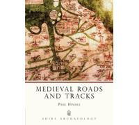 Paul Hindle Medieval Roads and Tracks (Tascabile) Shire Archaeology