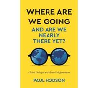 Paul Hodson Where are we Going and are we Nearly There Yet? (Tascabile)