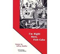 Paul Hoffman Jaffrey Shaffer I'm Right Here Fish Cake (Tascabile)