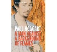 Paul Hoggart A Man Against a Background of Flames (Tascabile)