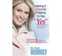 Paul Homoly Making It Easy for Patients to Say "yes" (Tascabile)