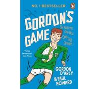 Gordon's Game: The hilarious rugby adventure book for children aged 9-12 who love sport