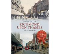 Paul Howard Lang Richmond upon Thames Through Time (Tascabile) Through Time