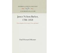 Paul Howard Musser James Nelson Barker, 1784-1858 (Copertina rigida)