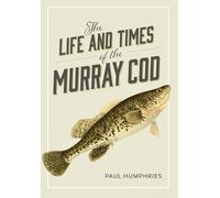 Paul Humphries The Life and Times of the Murray Cod (Tascabile)
