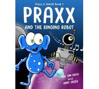 Paul Ian Cross Praxx & the Ringing Robot (Tascabile) Praxx & Zobott