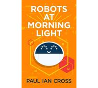 Paul Ian Cross Robots At Morning Light (Tascabile)