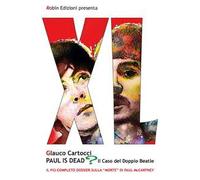 Paul is dead? Il caso del doppio Beatle. Il più completo dossier sulla «morte» di Paul McCartney