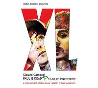 Paul is dead? Il caso del doppio Beatle. Il più completo dossier sulla «morte» di Paul McCartney