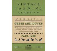 Paul Ives Domestic Geese And Ducks - A Complete And Authentic Handbo (Tascabile)