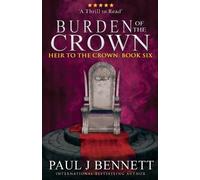 Paul J Bennett Burden of the Crown (Tascabile) Heir to the Crown