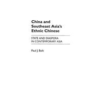 Paul J. Bolt China and Southeast Asia's Ethnic Chinese (Copertina rigida)