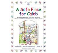 Paul J. Chara Kathleen A. Chara A Safe Place for Caleb (Tascabile)