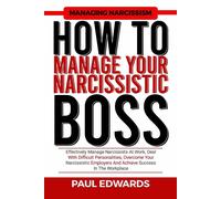Paul J Edwards How to Manage Your Narcissistic Boss (Tascabile)