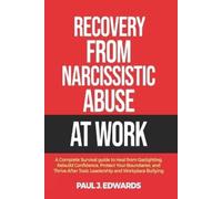 Paul J Edwards Recovery from Narcissistic Abuse at Work (Tascabile)