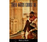 Paul J Ellis These Words Choose Me (Tascabile)