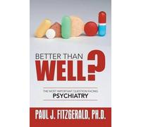 Paul J Fitzgerald Ph D Better Than Well? (Tascabile)