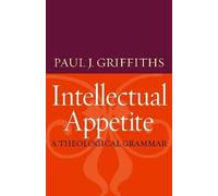 Paul J. Griffiths Intellectual Appetite (Tascabile)