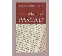 Paul J. Griffiths Why Read Pascal? (Tascabile) Why Read?