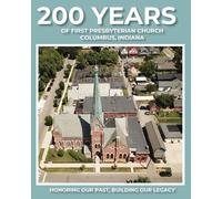 Paul J Hoffman 200 Years of First Presbyterian Church Columbus, Indi (Tascabile)