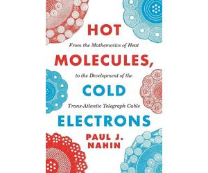 Paul J. Nahin Hot Molecules, Cold Electrons (Tascabile)