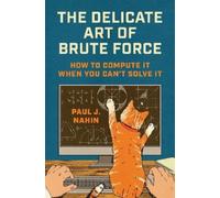 Paul J. Nahin The Delicate Art of Brute Force (Copertina rigida)