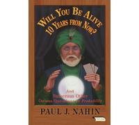 Paul J. Nahin Will You Be Alive 10 Years from Now? (Tascabile)