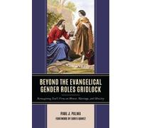 Paul J. Palma Beyond the Evangelical Gender Roles Gridlock (Copertina rigida)