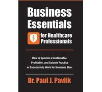 Paul J Pavlik Business Essentials for Healthcare Professionals (Tascabile)