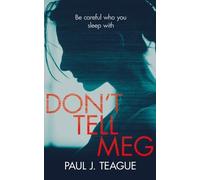 Paul J Teague Don't Tell Meg: Volume 1 (Don't Tell Meg Trilogy) (Tascabile)