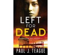 Paul J Teague Left for Dead (Tascabile) Morecambe Bay Trilogy