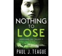 Paul J Teague Nothing To Lose (Tascabile)