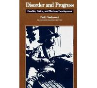 Paul J. Vanderwood Disorder and Progress (Tascabile) Latin American Silhouettes