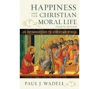 Paul J. Wadell Happiness and the Christian Moral Life (Tascabile)