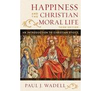 Paul J. Wadell Happiness and the Christian Moral Life (Tascabile)