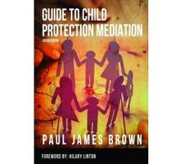 Paul James Brow Guide To Child Protection Mediation - Second Editio (Tascabile)