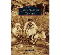 Paul James Ijams Nature Center (Tascabile) Images of America