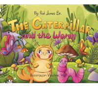 Paul James Sr The Caterpillar and the Worm (Copertina rigida)