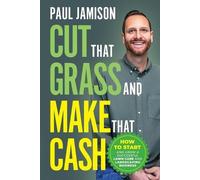 Paul Jamison Cut That Grass and Make That Cash (Tascabile)
