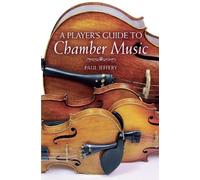 Paul Jeffery A Player's Guide to Chamber Music (Copertina rigida)