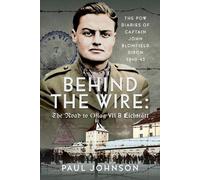 Paul Johnson Behind the Wire: The Road to Oflag VIIB Eichstät (Copertina rigida)