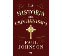 Paul Johnson La historia del cristianismo / History of Christianity (Tascabile)