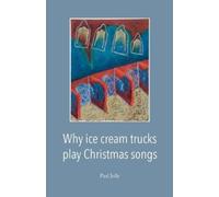 Paul Jolly Why Ice Cream Trucks Play Christmas Songs (Tascabile)