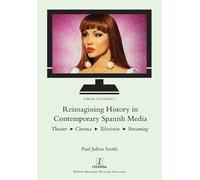 Paul Julian Smith Reimagining History in Contemporary Spanish Media (Tascabile)