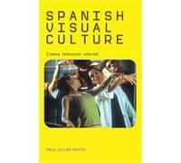 Paul Julian Smith Spanish Visual Culture (Tascabile)
