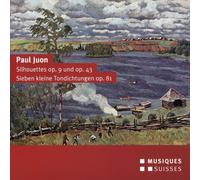 PAUL JUON Silhouettes Op. 9 & 43 - Seven Little Tone Poems (CD)