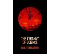 Paul K. Feyerabend The Tyranny of Science (Copertina rigida)