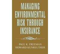 Paul K. Freeman Howard Kunr Managing Environmental Risk Through Ins (Tascabile)